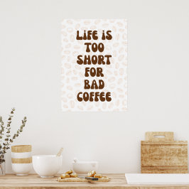 Das Leben ist zu kurz für schlechten Kaffee Poster