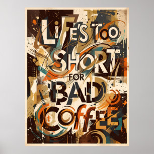 Das Leben ist zu kurz für schlechten Kaffee Poster