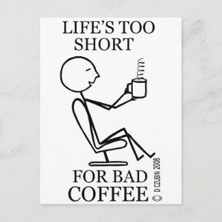 Das Leben ist zu Kurz für schlechten Kaffee! Postkarte