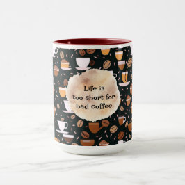 Das Leben ist zu Kurz für schlechten Kaffee Tasse