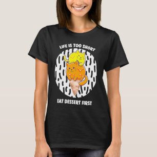 Das Leben ist zu kurz Iss zuerst Nachtisch für Eis T-Shirt