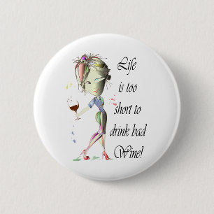 Das Leben ist zu kurz, schlechten Wein zu trinken! Button
