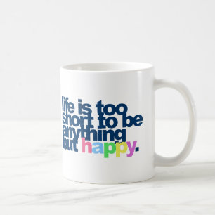 Das Leben ist zu kurz, um alles andere als glückl Kaffeetasse