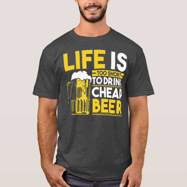 Das Leben ist zu Kurz, um billigen Bierbrauer zu t T-Shirt (Vorderseite)