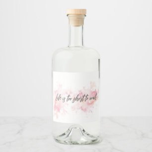 Das Leben ist zu Kurz, um das Etikett der Flasche 