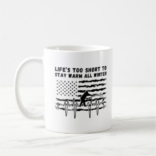 Das Leben ist zu Kurz, um den ganzen Winter warmen Kaffeetasse