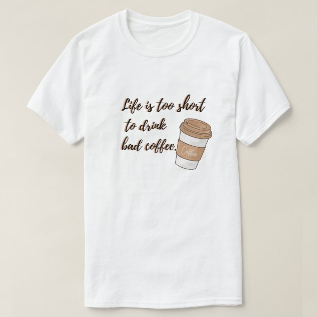 Das Leben ist zu Kurz, um den schlechten T - Shirt (Design vorne)