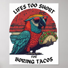 Das Leben ist zu Kurz, um den Tacos-Spicy-Papagei  Poster