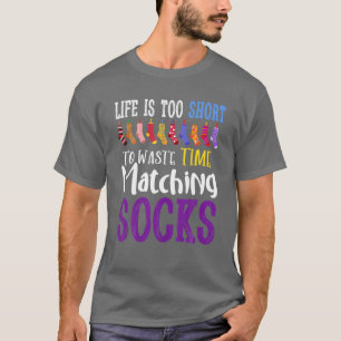 Das Leben ist zu Kurz, um die Zeit zu verschwenden T-Shirt