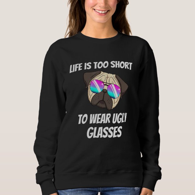 Das Leben ist zu Kurz, um eine hässliche Brille zu Sweatshirt (Vorderseite)