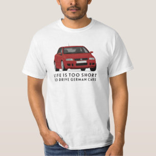 Das Leben ist zu kurz, um einen deutschen Wagen zu T-Shirt