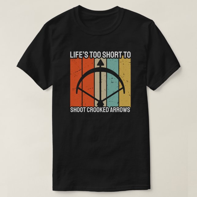 Das Leben ist zu Kurz, um gekrönte Pfeile zu schie T-Shirt (Design vorne)