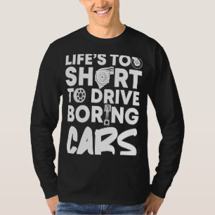 Das Leben ist zu Kurz, um langweilige Autos mechan T-Shirt