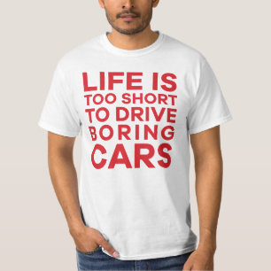 Das Leben ist zu kurz, um langweilige Autos zu fah T-Shirt