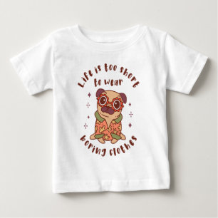 Das Leben ist zu kurz, um langweilige Kleidung zu  Baby T-shirt