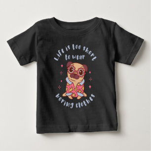 Das Leben ist zu kurz, um langweilige Kleidung zu  Baby T-shirt
