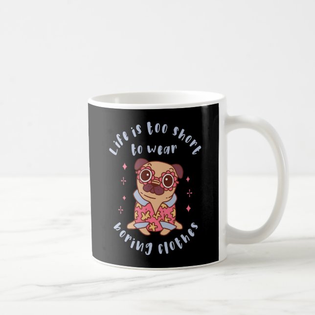 Das Leben ist zu kurz, um langweilige Kleidung zu  Kaffeetasse (Rechts)