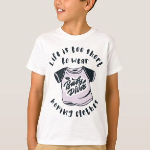 Das Leben ist zu kurz, um langweilige Kleidung zu  T-Shirt