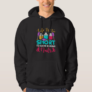 Das Leben ist zu kurz, um langweilige Nägel zu ha Hoodie
