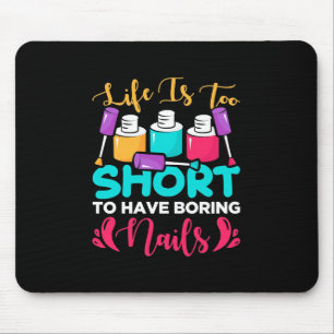 Das Leben ist zu kurz, um langweilige Nägel zu ha Mousepad