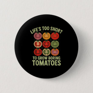 Das Leben ist zu kurz, um langweilige Tomaten lust Button