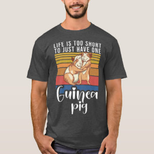 Das Leben ist zu Kurz, um nur eine Niedliche Guine T-Shirt