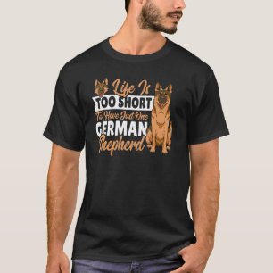 Das Leben ist zu Kurz, um nur einen deutschen Hirt T-Shirt