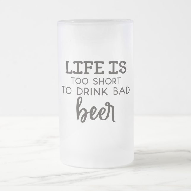 Das Leben ist zu Kurz, um schlechte Mattierte Tass Mattglas Bierglas (Mittel)
