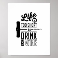 Das Leben ist zu Kurz, um schlechte Weine zu trink
