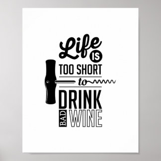 Das Leben ist zu Kurz, um schlechte Weine zu trink Poster