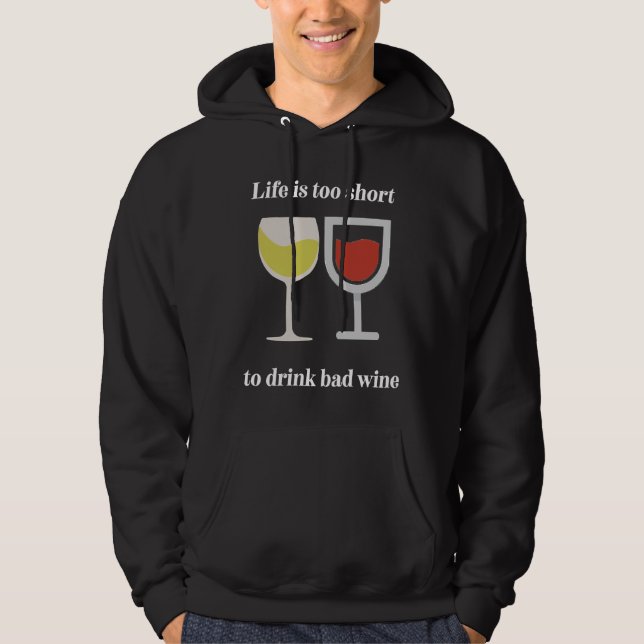 Das Leben ist zu Kurz, um schlechten Wein zu trink Hoodie (Vorderseite)