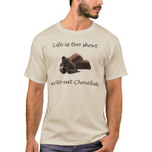 Das Leben ist zu kurz, um Schokolade-T - Shirt nic