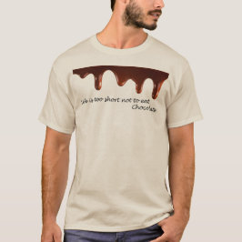 Das Leben ist zu kurz, um Schokolade-T - Shirt nic