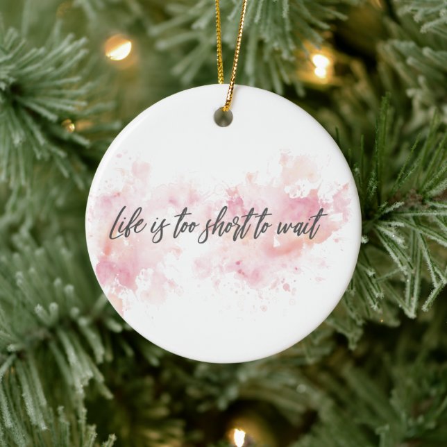 Das Leben ist zu kurz, um zu warten Keramik Ornament (Baum)