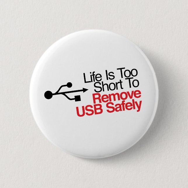 Das Leben ist zu kurz, USB sicher zu entfernen Button (Vorderseite)