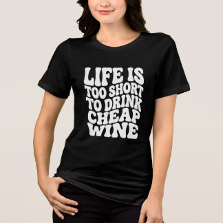 Das Leben ist zu kurz Wein-Shirt - Trendiges Gesch Tri-Blend Shirt