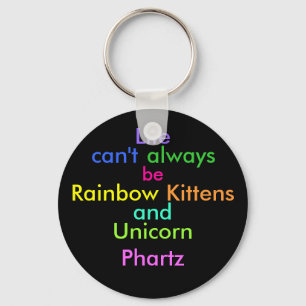Das Leben kann nicht immer Regenbogenkitten und Ei Schlüsselanhänger