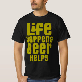 Das Leben kommt mit Bierhilfen, sonnigen Drink-Bie T-Shirt
