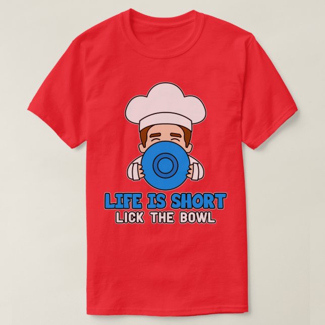 Das Leben kurz lecken Sie die Schüssel Bäcker Cupc T-Shirt (Design vorne)