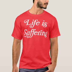 Das Leben leidet unter rückläufiger Gestaltung T-Shirt