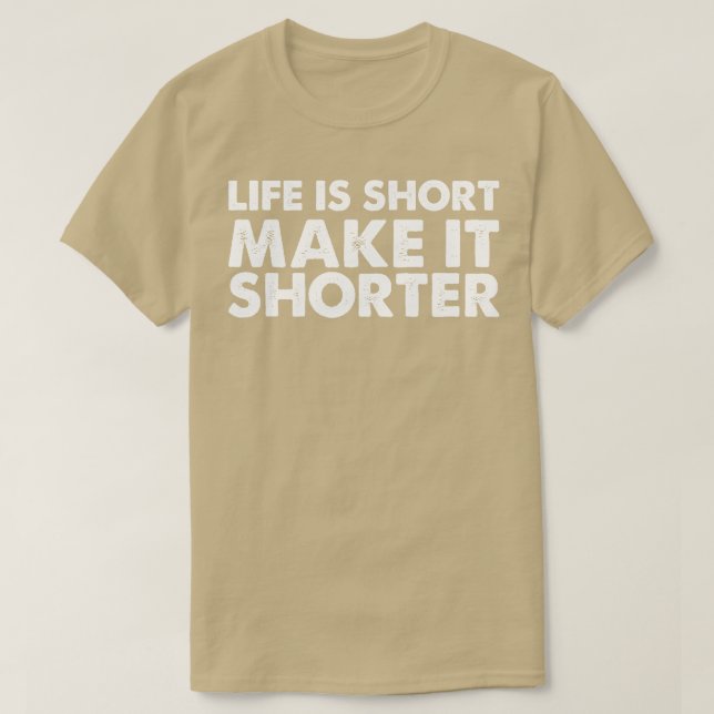 Das Leben macht es Kurz Kurz T-Shirt (Design vorne)
