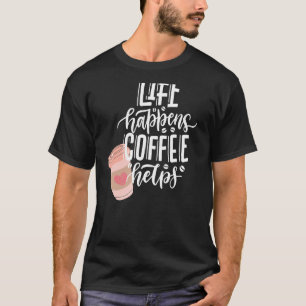 Das Leben macht Kaffee zum lustigen Kaffeeliebhabe T-Shirt