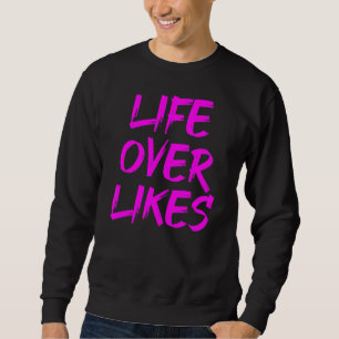 Das Leben mag die Bewegung der sozialen Medien Sweatshirt