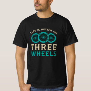 Das Leben mit einem Dreirad ist besser auf drei Rä T-Shirt