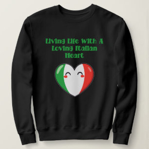 Das Leben mit einem liebenden italienischen Herzen Sweatshirt