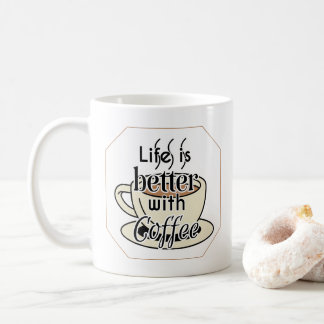 Das Leben mit Kaffee ist besser Kaffeetasse