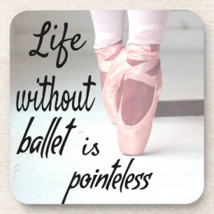 Das Leben ohne Ballett ist sinnlos Pink Pointe Sho Getränkeuntersetzer