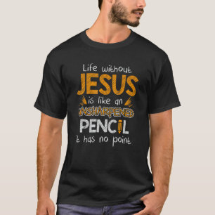 Das Leben ohne Jesus ist wie ein ungeschärfter Ble T-Shirt