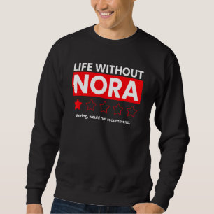 Das Leben ohne Nora langweilig würde nicht empfehl Sweatshirt