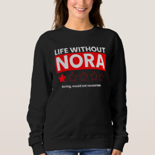 Das Leben ohne Nora langweilig würde nicht empfehl Sweatshirt